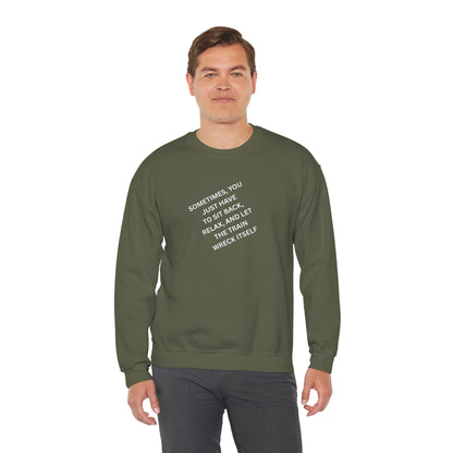 UNISEX Sweatshirt — “Sometimes You Just Have to... "