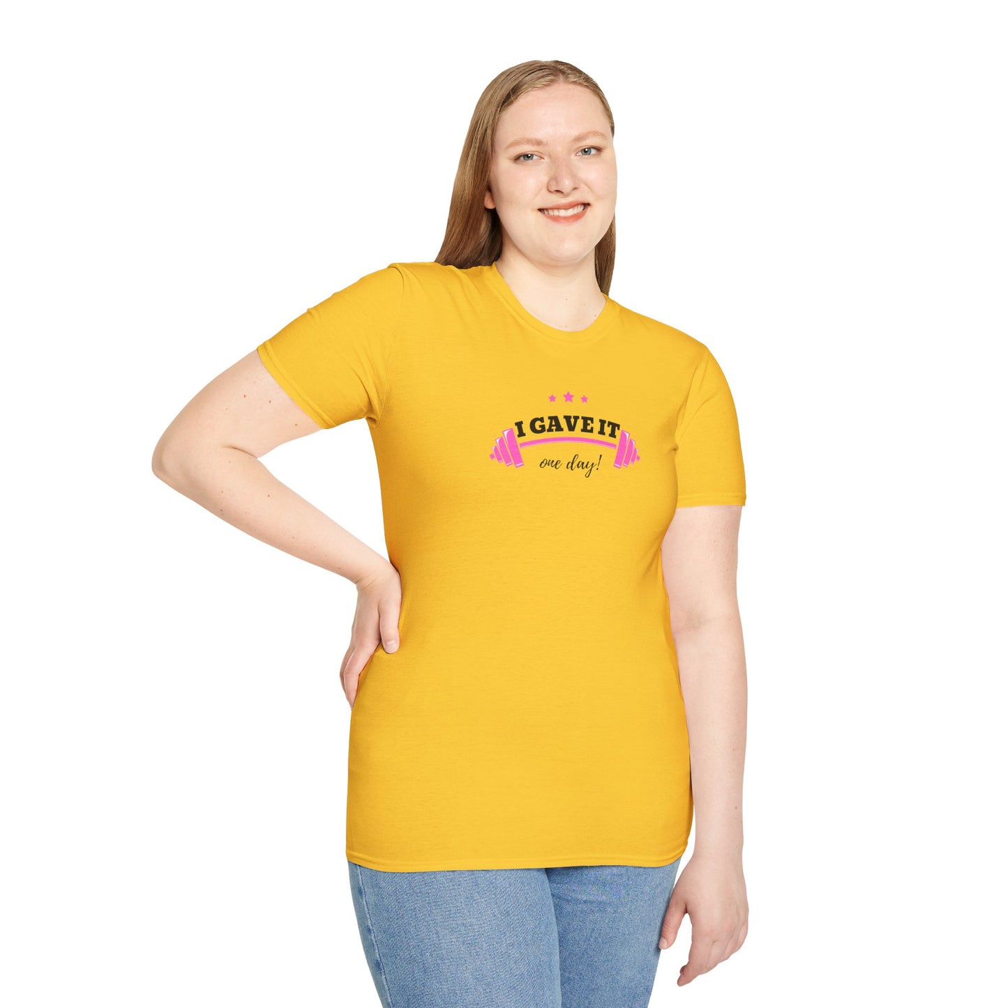 UNISEX T-Shirt —  "I Gave It One Day... "