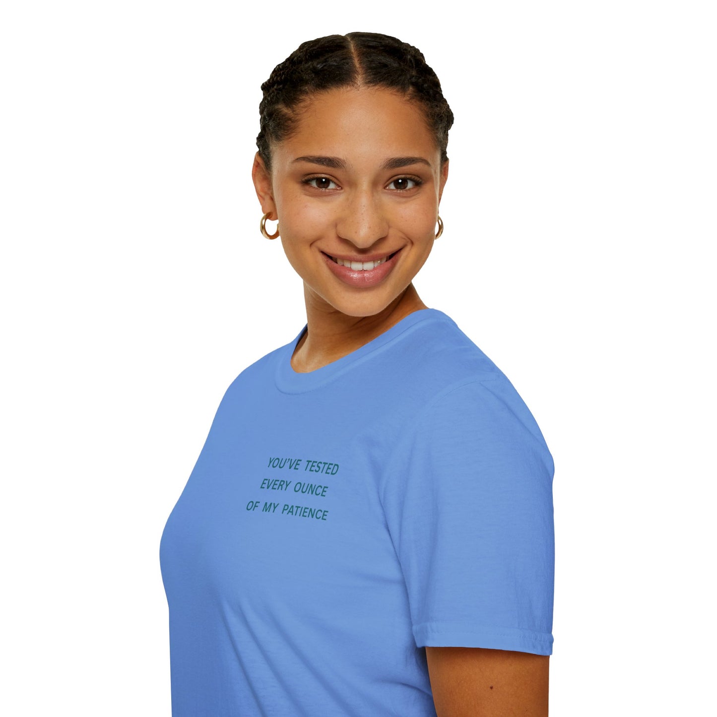 UNISEX Tee — "You've Tested Every Ounce of My Patience"