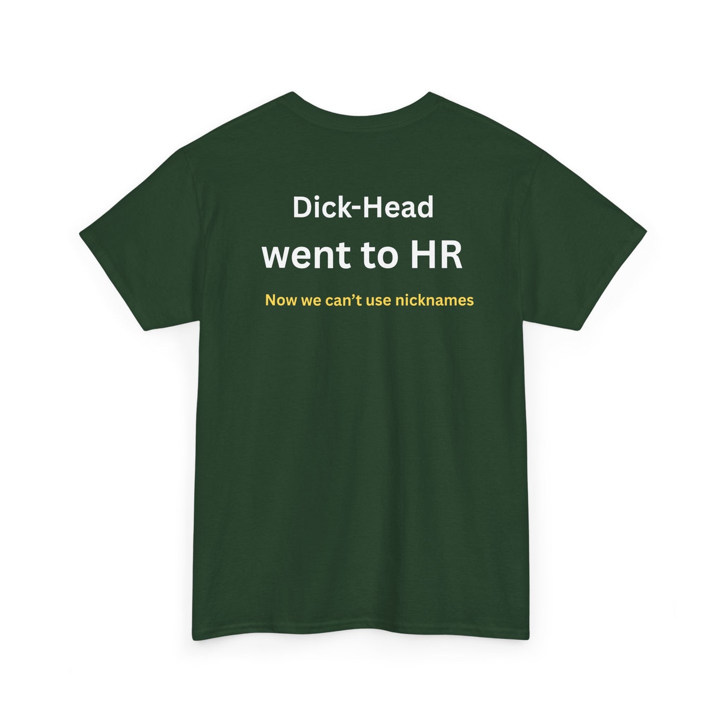 UNISEX T-Shirt — "Dick-Head Went ... "