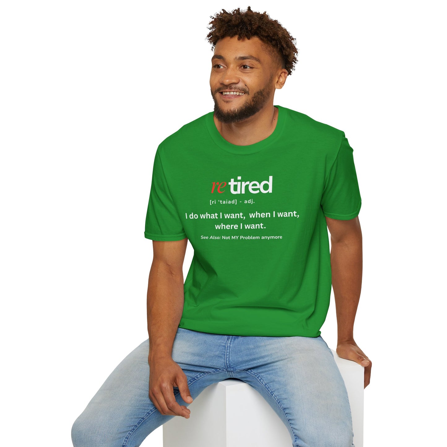 UNISEX T-Shirt – "re TIRED - "I do what I want, when I want"