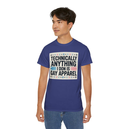 Technically Anything I Don Is Gay Apparel T‑Shirt — Pride Funny LGBTQ Tee