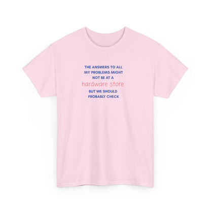 UNISEX Tee — “The answers to all my problems... "