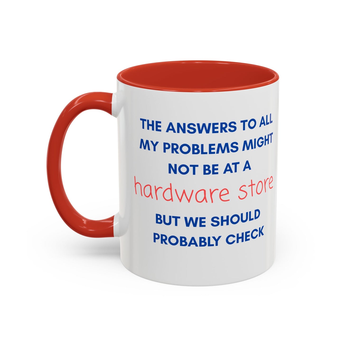 Funny Coffee Mug – “The Answers… Might Not Be at a Hardware Store” Ceramic Accent Mug