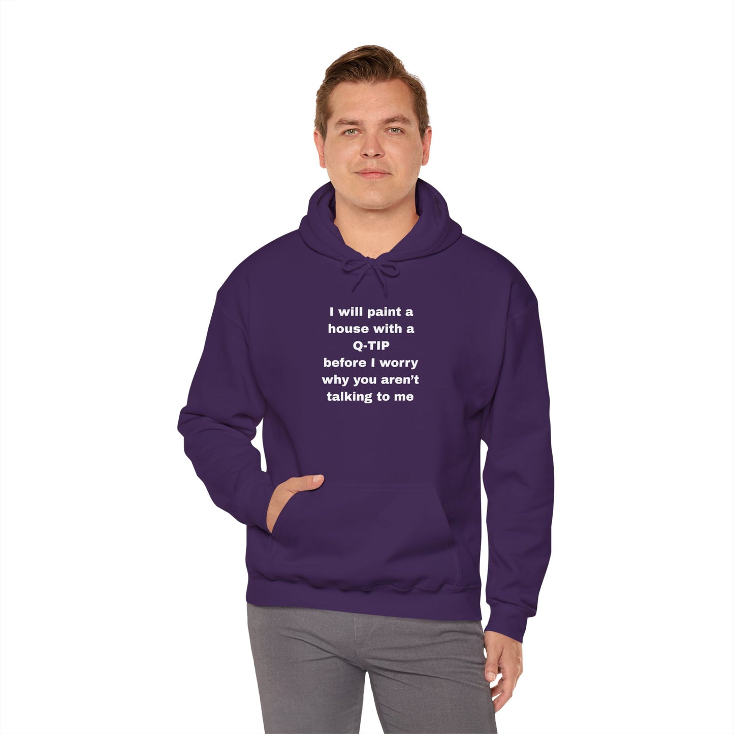 UNISEX Hoodie — "I Will Paint a House with a Q‑Tip... "