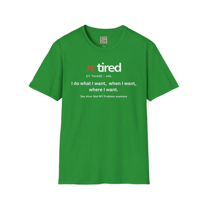 UNISEX T-Shirt – "re TIRED - "I do what I want, when I want"