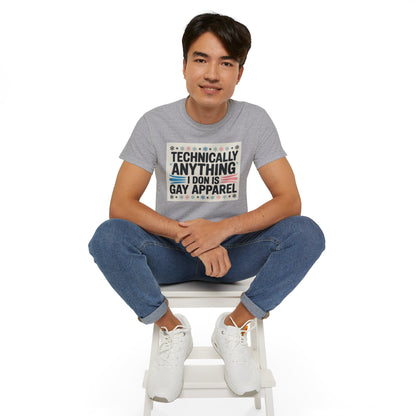 Technically Anything I Don Is Gay Apparel T‑Shirt — Pride Funny LGBTQ Tee
