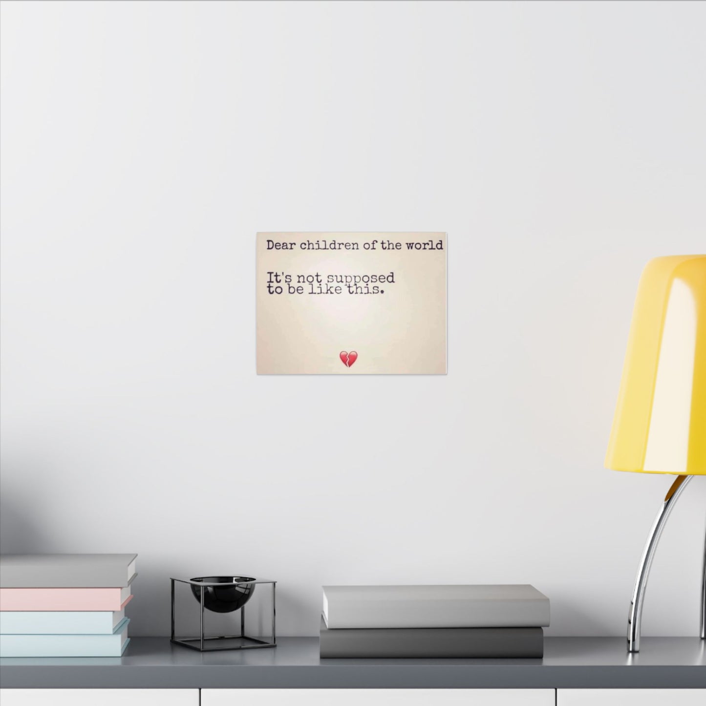Canvas Print — "Dear children of the world, It's not supposed to be like this."