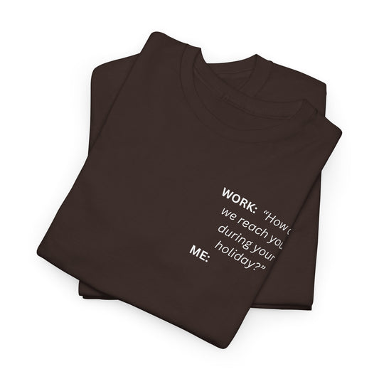 UNISEX T-Shirt — "WORK - How do we..."