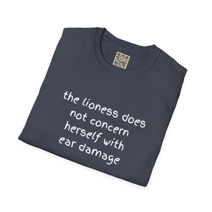 LADIES T-Shirt — “the lioness does not concern herself with ear damage”