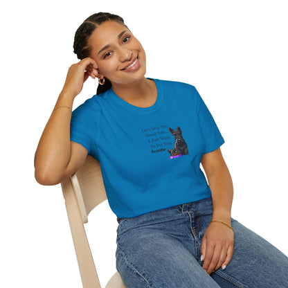 UNISEX Tee — "Let’s Skip The Small Talk I Just Want To Pet Your Scottie"