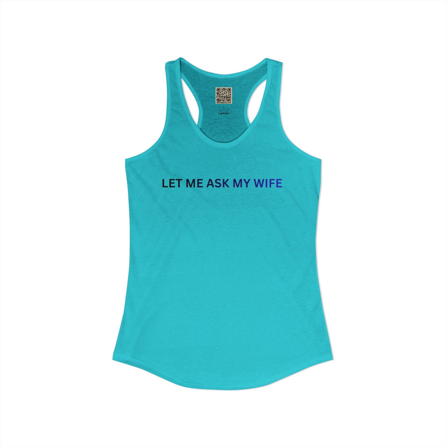 Women's Tank - "Let Me Ask... "
