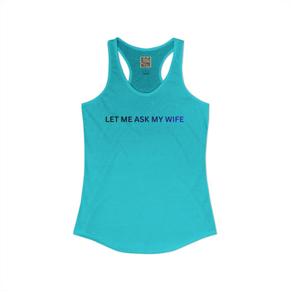 Women's Tank - "Let Me Ask... "