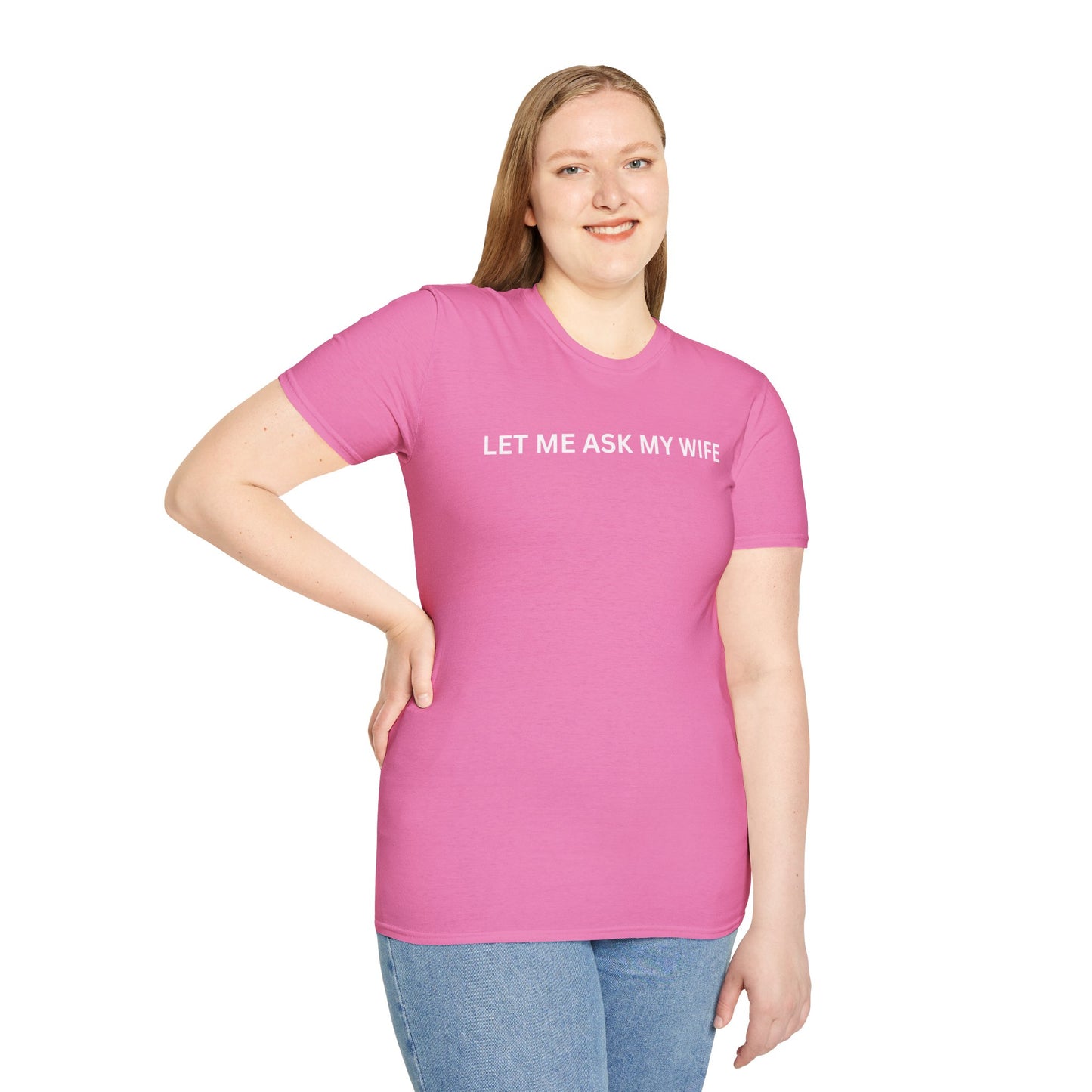T-Shirt — "Let Me Ask... "