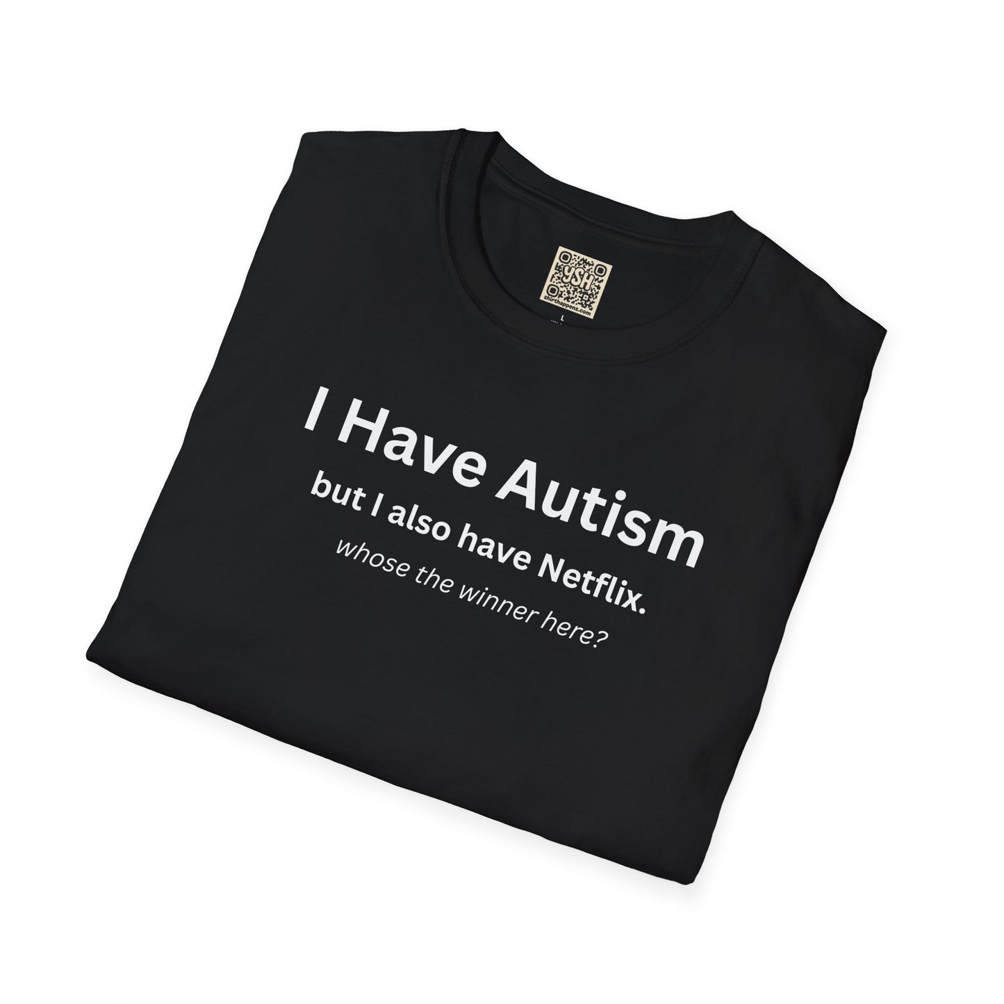 Autism Awareness T-Shirt — "I Have Autism but I also have Netflix"