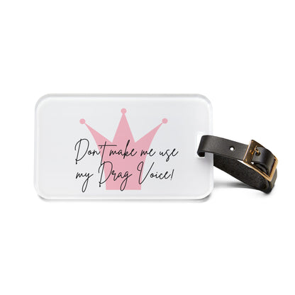 Drag Queen Luggage Tag — "Don't Make Me..." Travel ID