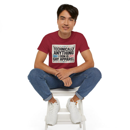 Technically Anything I Don Is Gay Apparel T‑Shirt — Pride Funny LGBTQ Tee