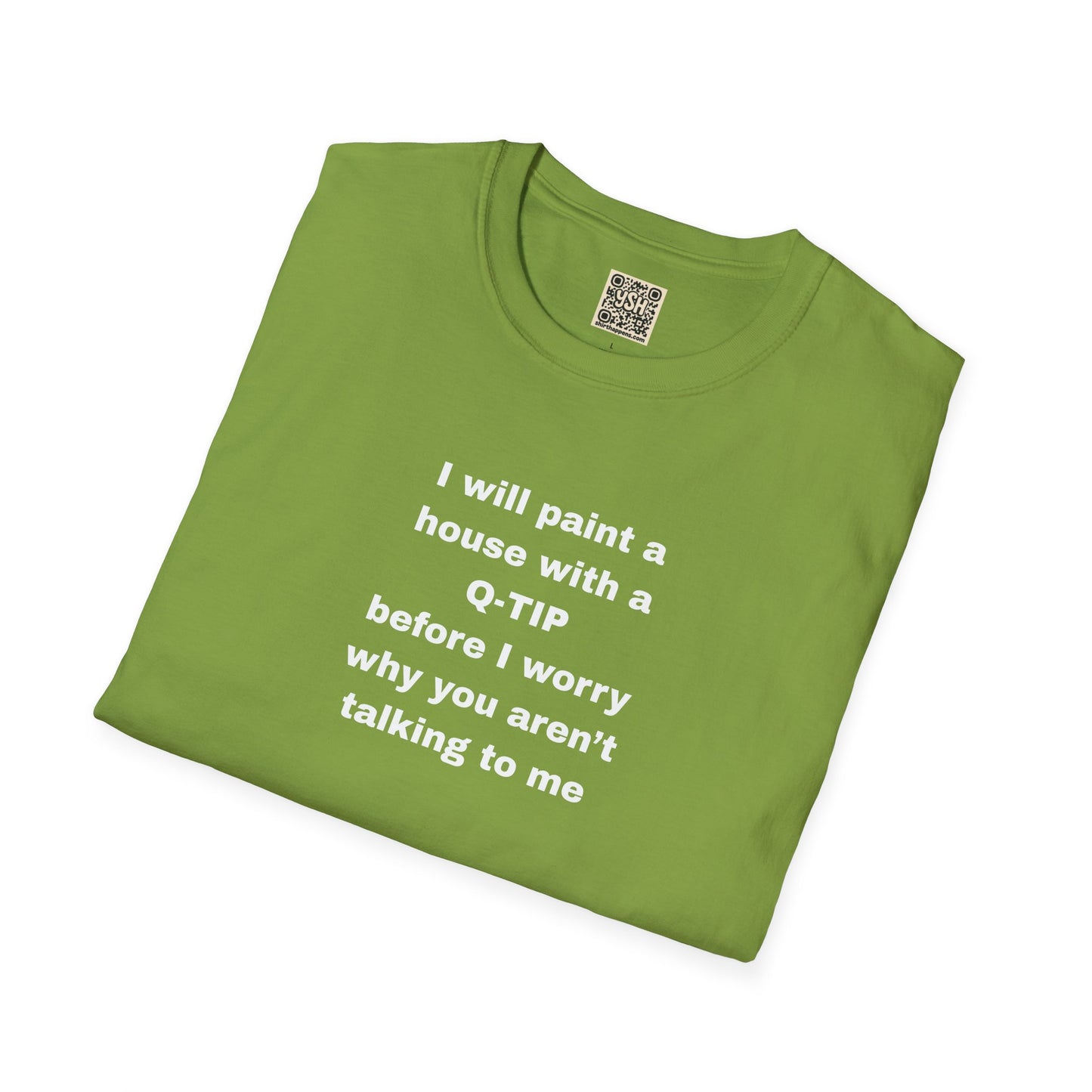 UNISEX T-Shirt - ""i WILL PAINT A HOUSE... "