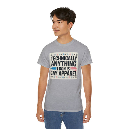 Technically Anything I Don Is Gay Apparel T‑Shirt — Pride Funny LGBTQ Tee
