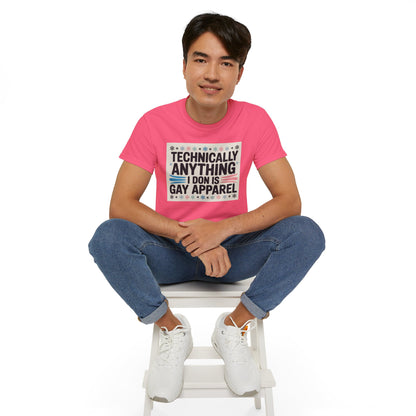Technically Anything I Don Is Gay Apparel T‑Shirt — Pride Funny LGBTQ Tee