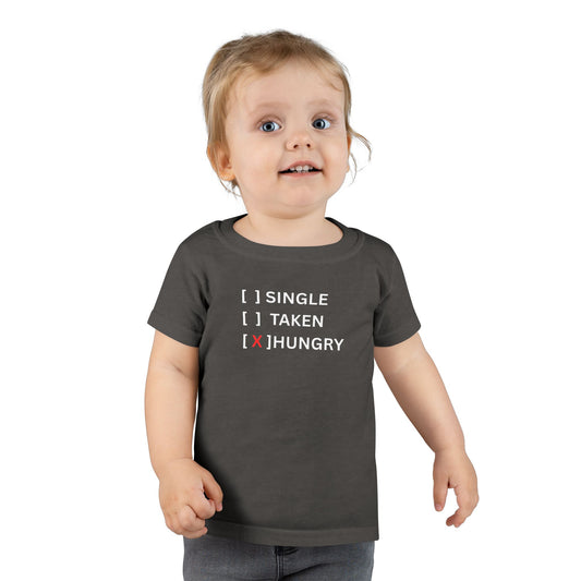 Toddler T-Shirt “Single / Taken / [X] Hungry” UNISEX