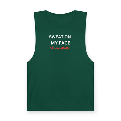 UNISEX Tank Top — "Sweat On My Face Respectfully"
