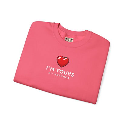 UNISEX Sweatshirt — "I’m Yours No Refunds"