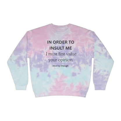 Tie-Dye Sweatshirt — "IN ORDER TO INSULT...  "
