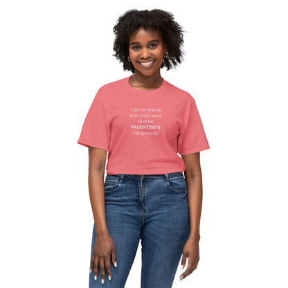 UNISEX Valentine's Attitude T-Shirt — "I Get My Attitude From... "