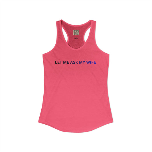 Women's Tank - "Let Me Ask... "