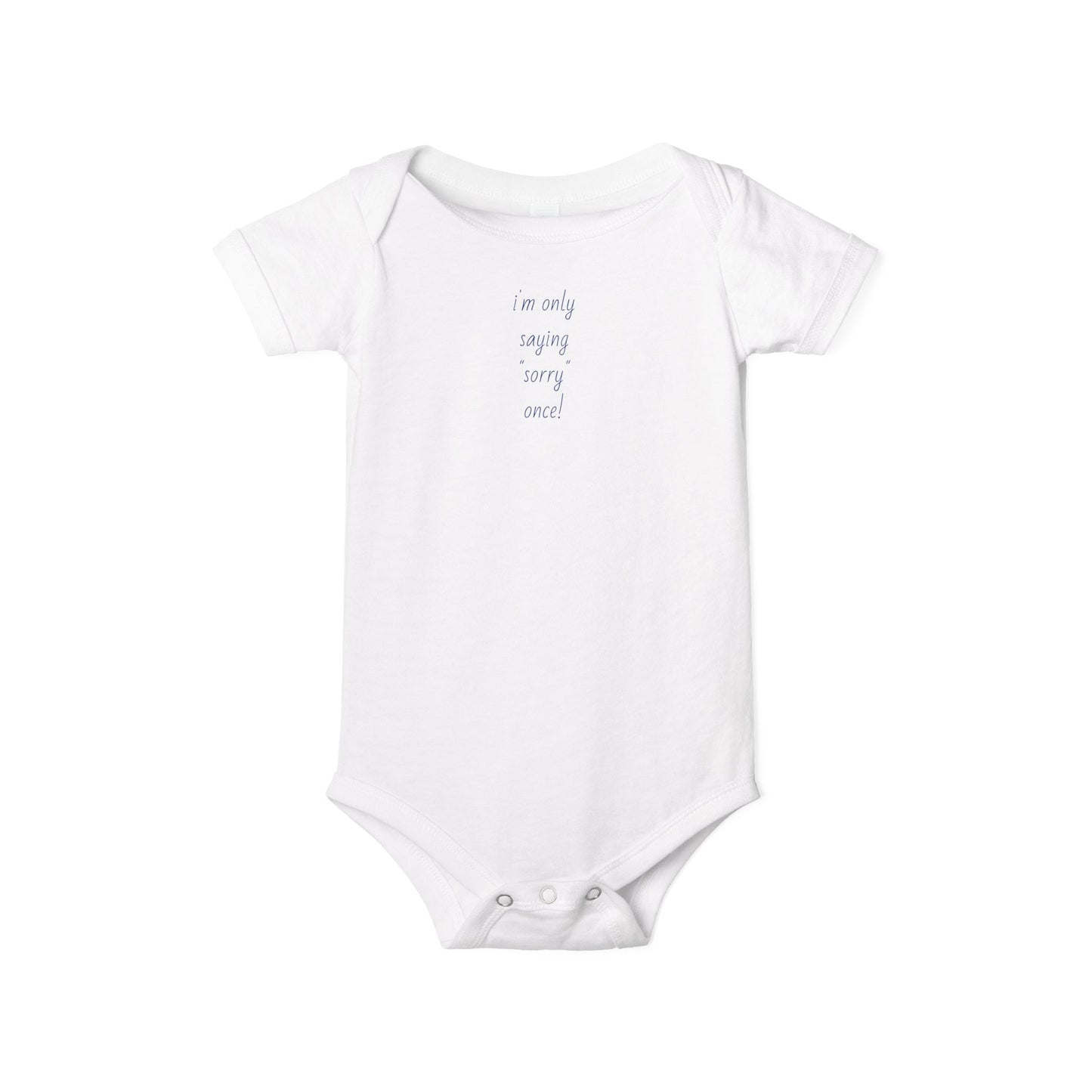Baby Onesie - 'i'm only saying sorry once' Infant Bodysuit