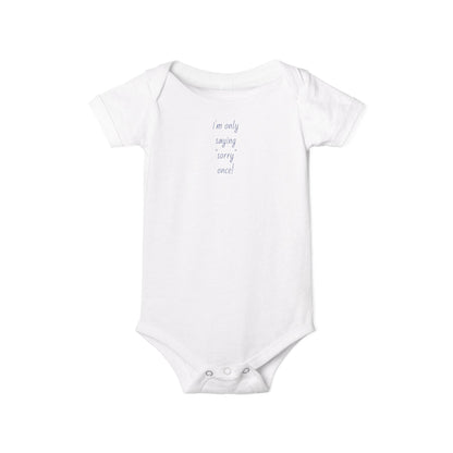 Baby Onesie - 'i'm only saying sorry once' Infant Bodysuit