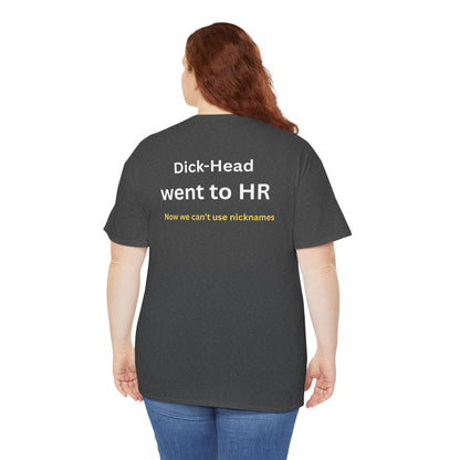 UNISEX T-Shirt — "Dick-Head Went ... "
