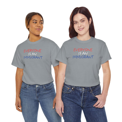 UNISEX T-Shirt — "EVERYONE IS... "