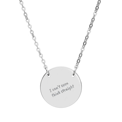 Engraved Circle Necklace — "I can't even think straight"