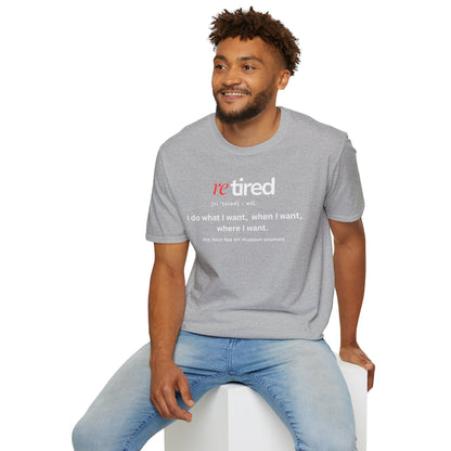UNISEX T-Shirt – "re TIRED - "I do what I want, when I want"