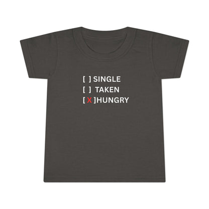 Toddler T-Shirt “Single / Taken / [X] Hungry” UNISEX
