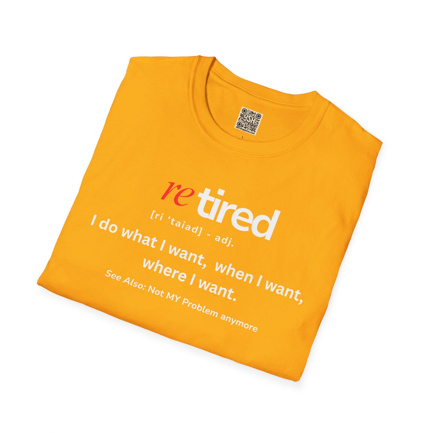UNISEX T-Shirt – "re TIRED - "I do what I want, when I want"