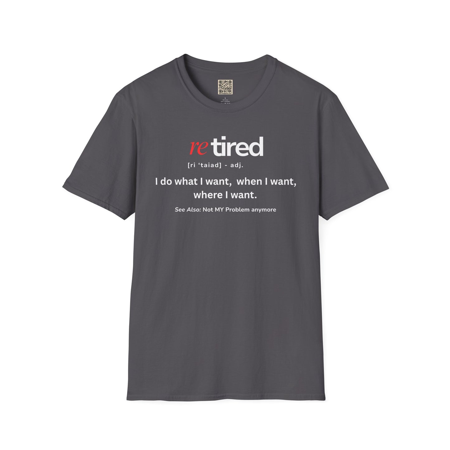 UNISEX T-Shirt – "re TIRED - "I do what I want, when I want"
