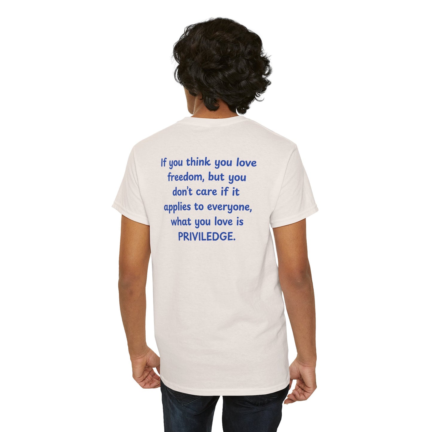 UNISEX T-Shirt — "If you think you love freedom... "