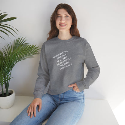 UNISEX Sweatshirt — “Sometimes You Just Have to... "