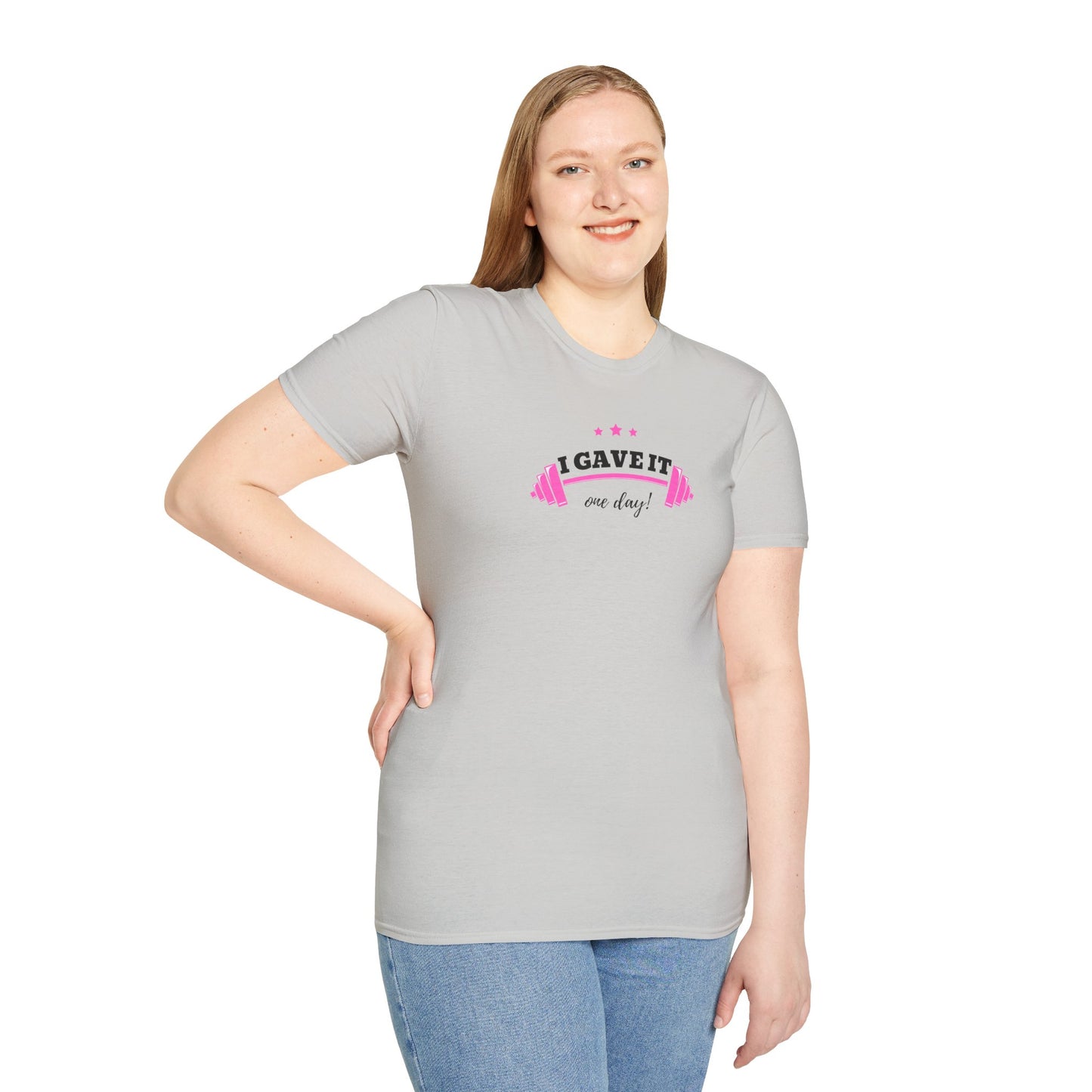 UNISEX T-Shirt —  "I Gave It One Day... "