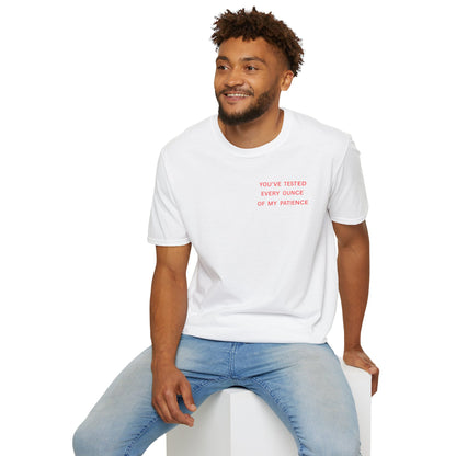 “You’ve Tested Every Ounce of My Patience” Graphic T-Shirt — Funny Sarcastic Tee