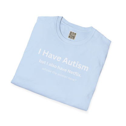 Autism Awareness T-Shirt — "I Have Autism but I also have Netflix"