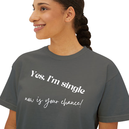 Boxy Crop Tee — "Yes, I'm Single..."