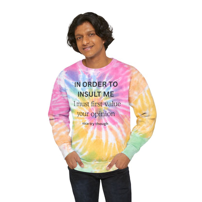 Tie-Dye Sweatshirt — "IN ORDER TO INSULT...  "