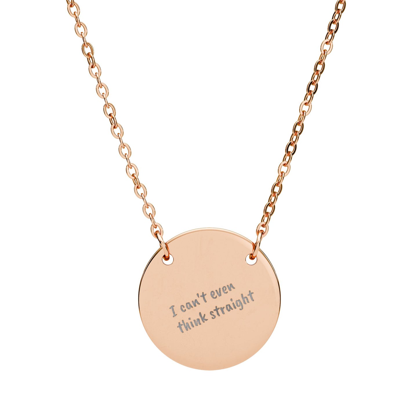 Engraved Circle Necklace — "I can't even think straight"