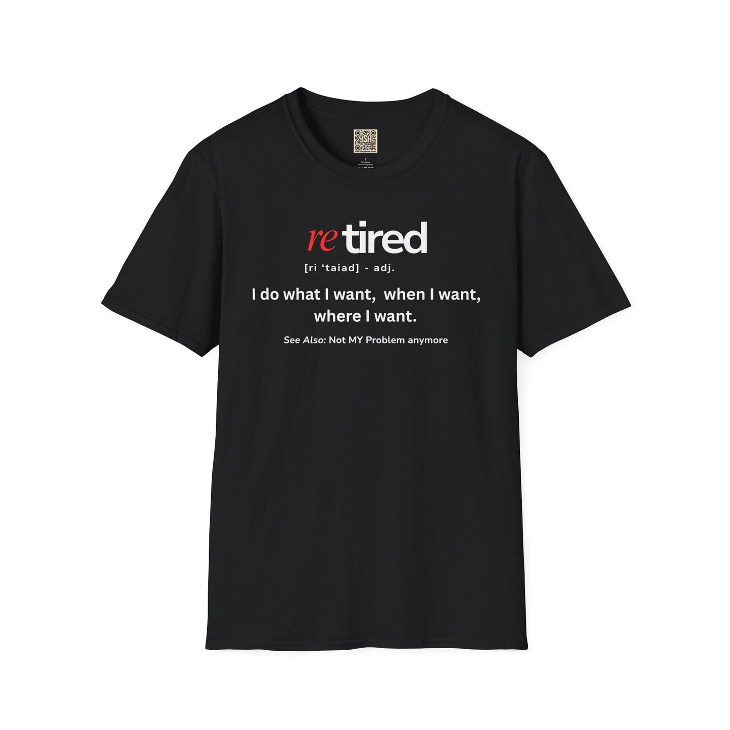 UNISEX T-Shirt – "re TIRED - "I do what I want, when I want"