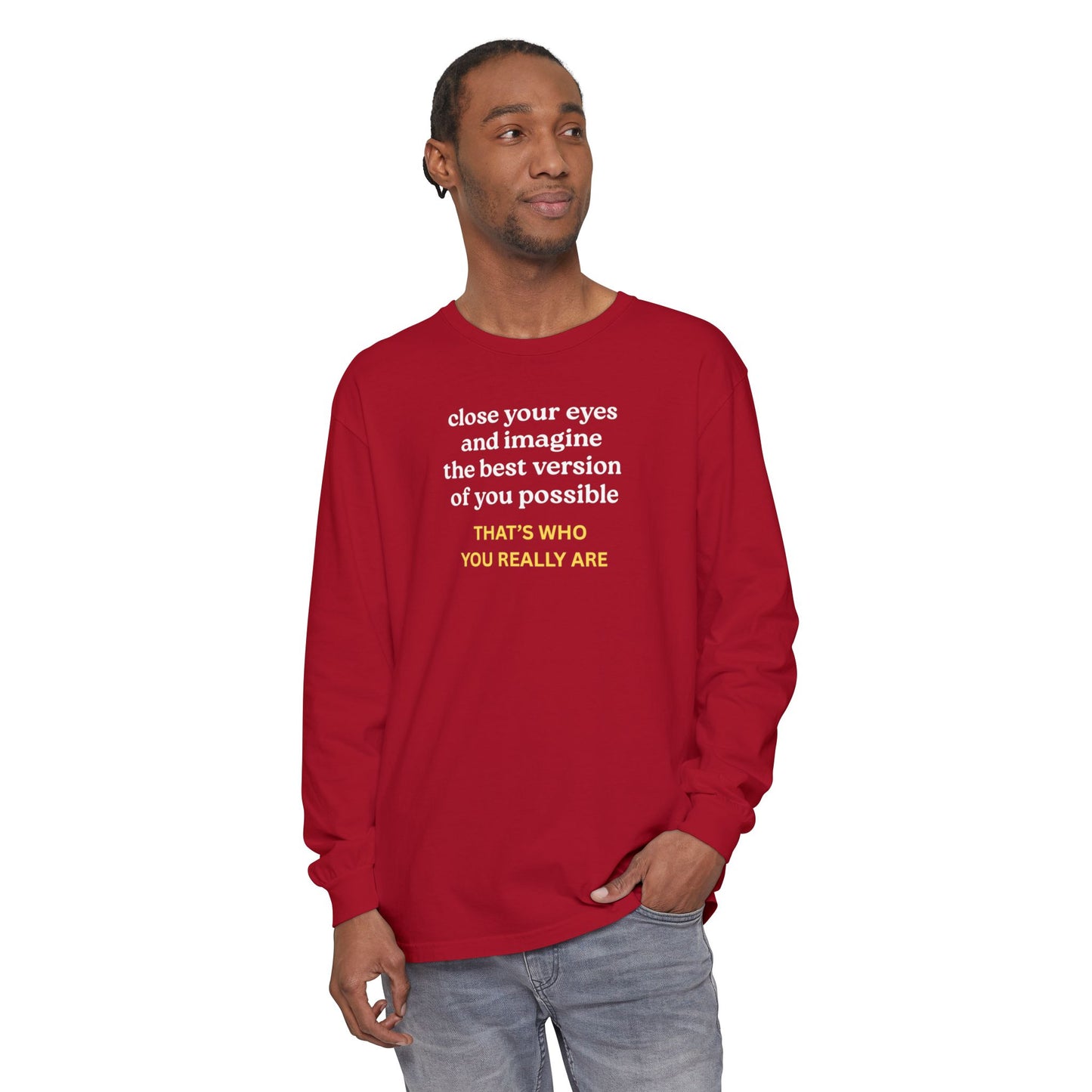 UNISEX Long Sleeve T-Shirt — "CLOSE YOUR EYES..."