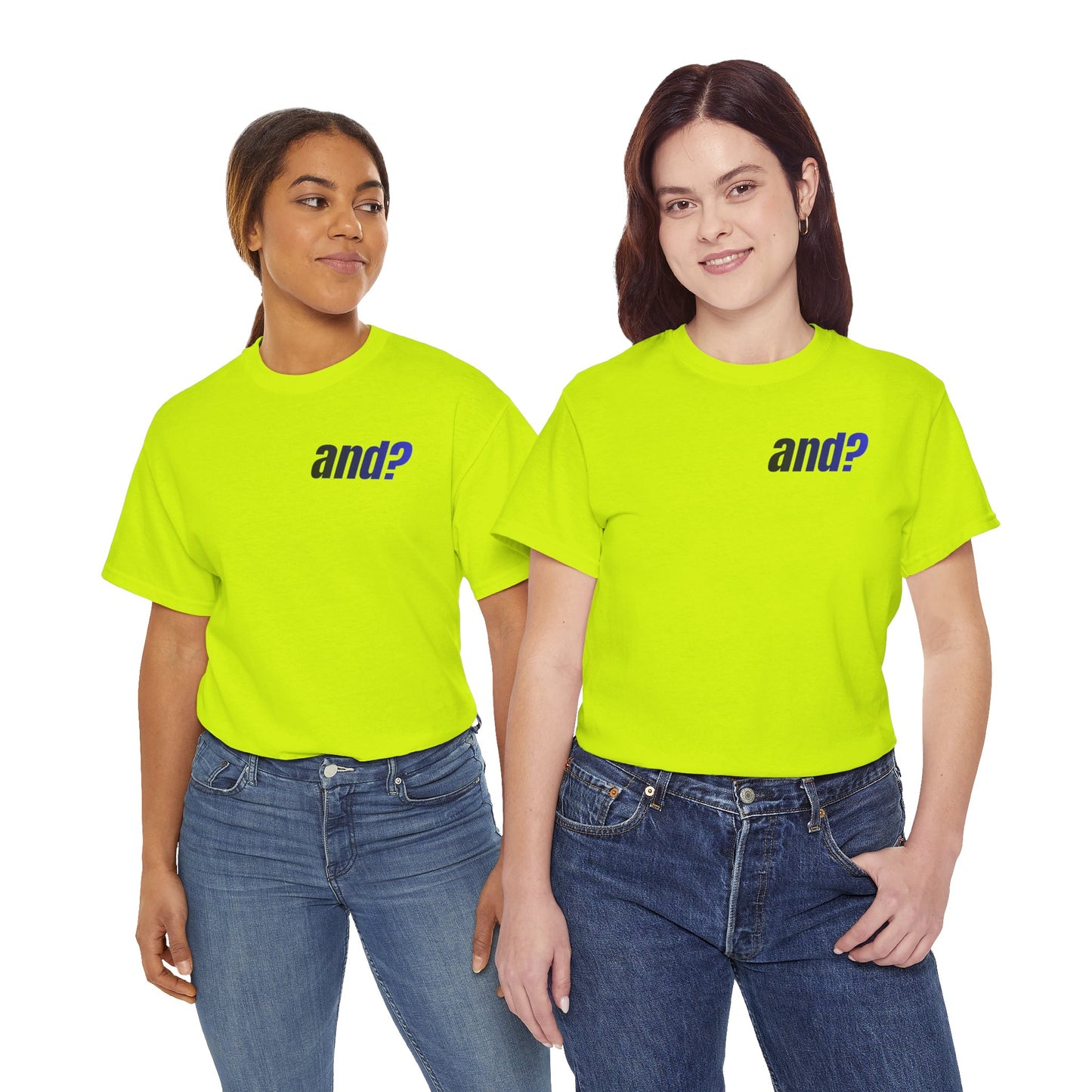 UNISEX T SHIRT - "And?... "